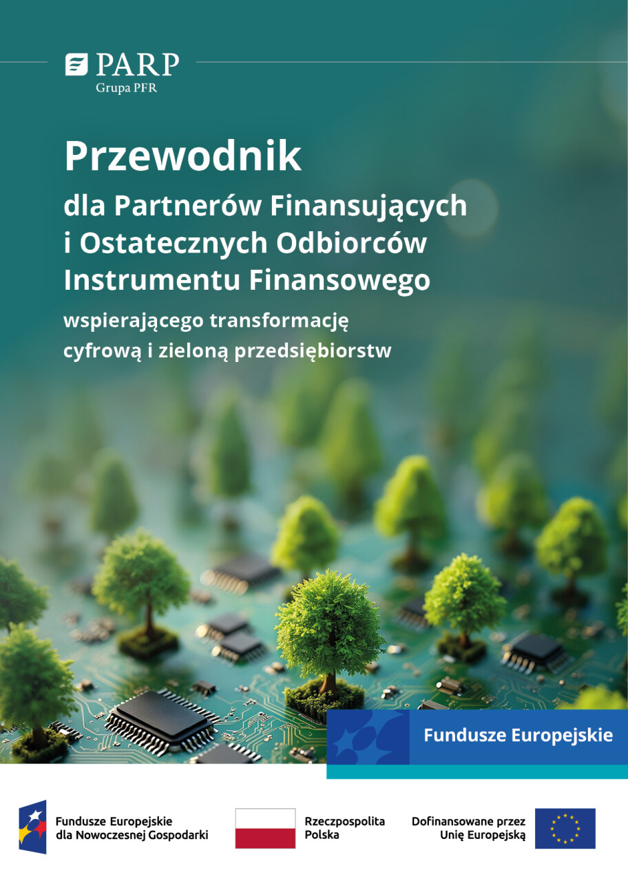 Przewodnik dla Partnerów Finansujących i Ostatecznych Odbiorców Instrumentu Finansowego wspierającego transformację cyfrową i zieloną przedsiębiorstw - o zasadach realizacji Inwestycji Końcowych